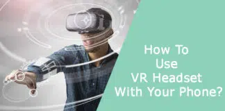 How To Use VR Headset With Your Phone?