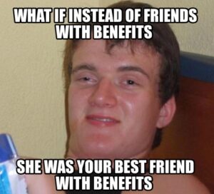 Double Meaning and Quirky Friends with Benefits Memes for your FWB - AMJ