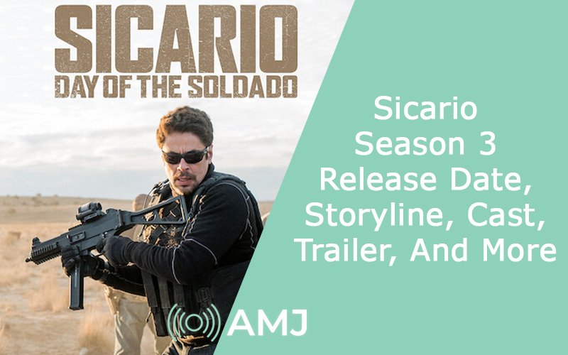 Sicario Season 3 Release Date, Storyline, Cast, Trailer, And More AMJ