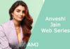 Anveshi Jain Web Series