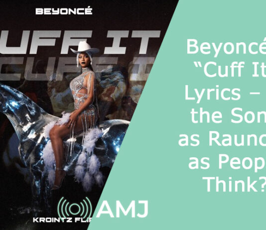 Beyoncé’s “Cuff It” Lyrics – Is the Song as Raunchy as People Think?