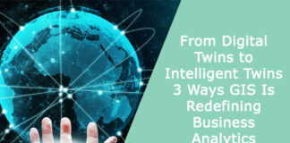 From Digital Twins to Intelligent Twins: 3 Ways GIS Is Redefining Business Analytics