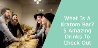 What Is A Kratom Bar? 5 Amazing Drinks To Check Out