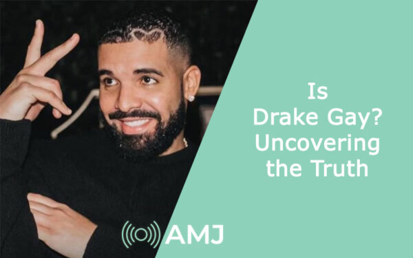 Is Drake Gay? Uncovering the Truth - AMJ