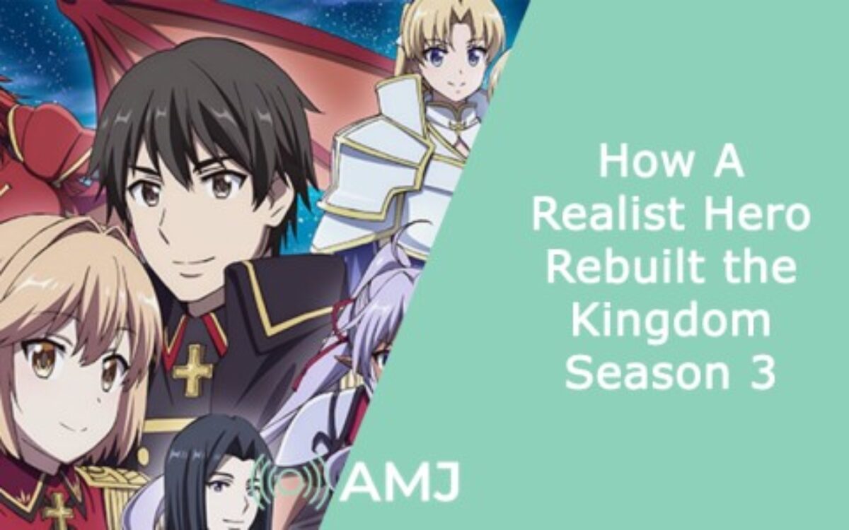 How A Realist Hero Rebuilt The Kingdom Season 3 Release Date • AWSMONE