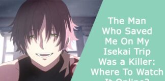 The Man Who Saved Me On My Isekai Trip Was a Killer: Where To Watch It Online?