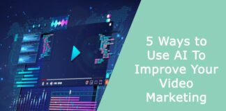 5 Ways to Use AI To Improve Your Video Marketing