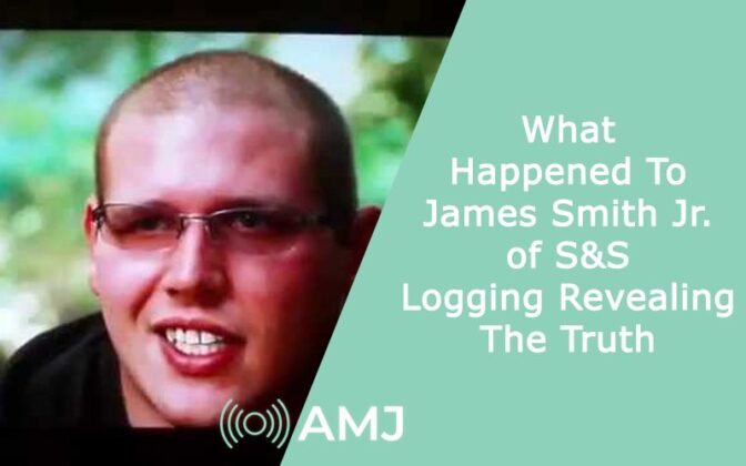 What Happened To James Smith Jr. of S&S Logging – Revealing The Truth - AMJ