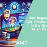 How Regulations Can Protect Players in the Growing Asian Market
