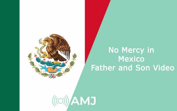 No Mercy in Mexico Father and Son Video