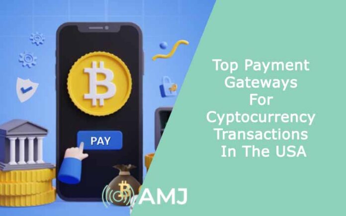 Top Payment Gateways For Cryptocurrency Transactions In The USA