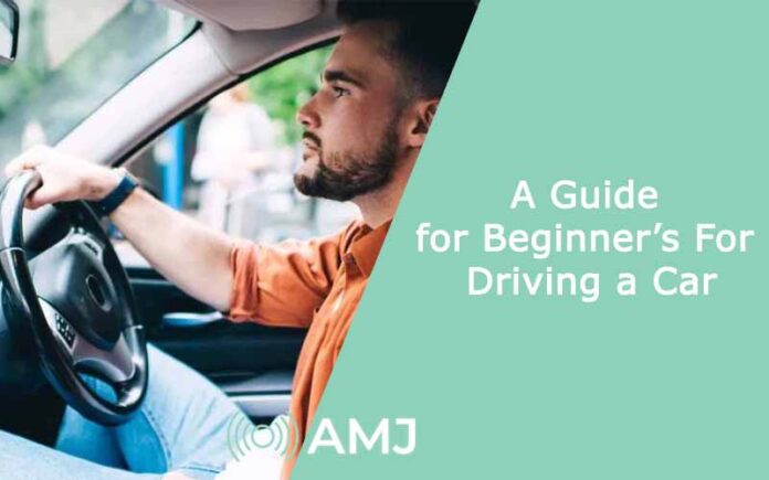 A Guide for Beginner’s For Driving a Car