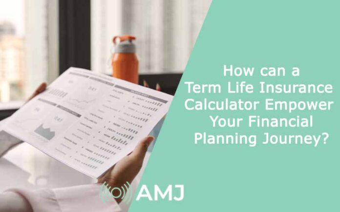 How can a Term Life Insurance Calculator Empower Your Financial Planning Journey