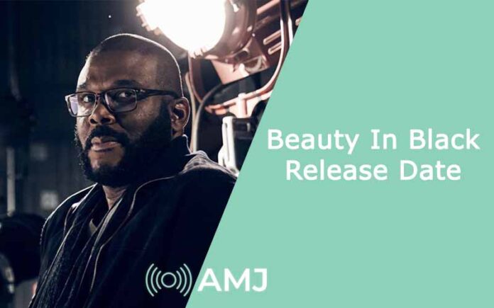 Tyler Perry’s Beauty In Black Release Date