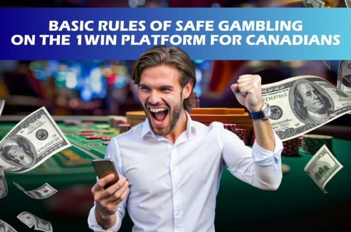 Basic Rules of Safe Gambling on the 1Win Platform for Canadians