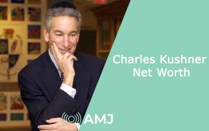 Charles Kushner Net Worth