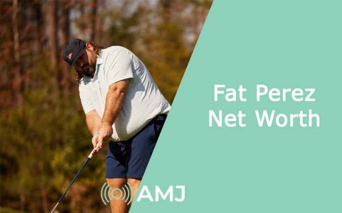 Fat Perez Net Worth